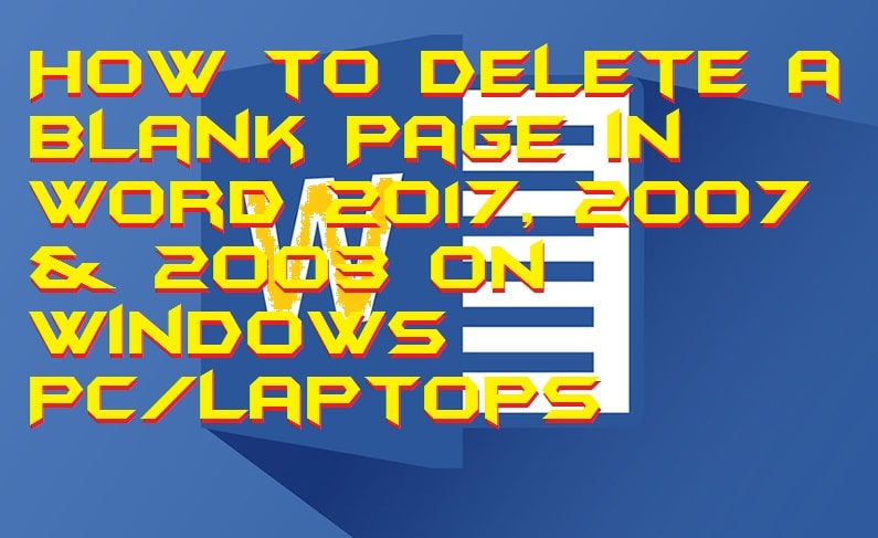 how-to-delete-a-blank-page-in-word-2017-2007-2003-on-windows-pc