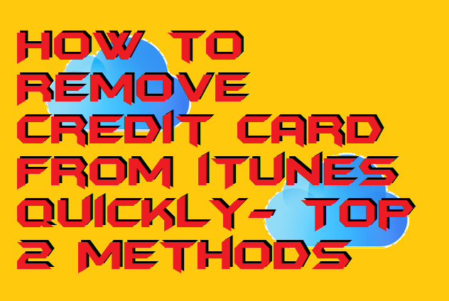 How to Remove Credit Card From iTunes Quickly- Top 2 Methods - Crazy