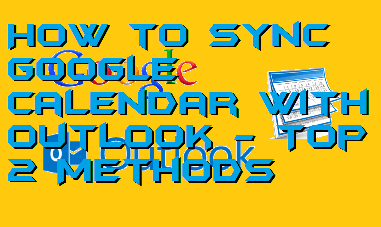 How to Sync Google Calendar with Outlook - Top 2 Methods - Crazy Tech