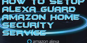 How to Setup Alexa Guard - Amazon Home Security Service