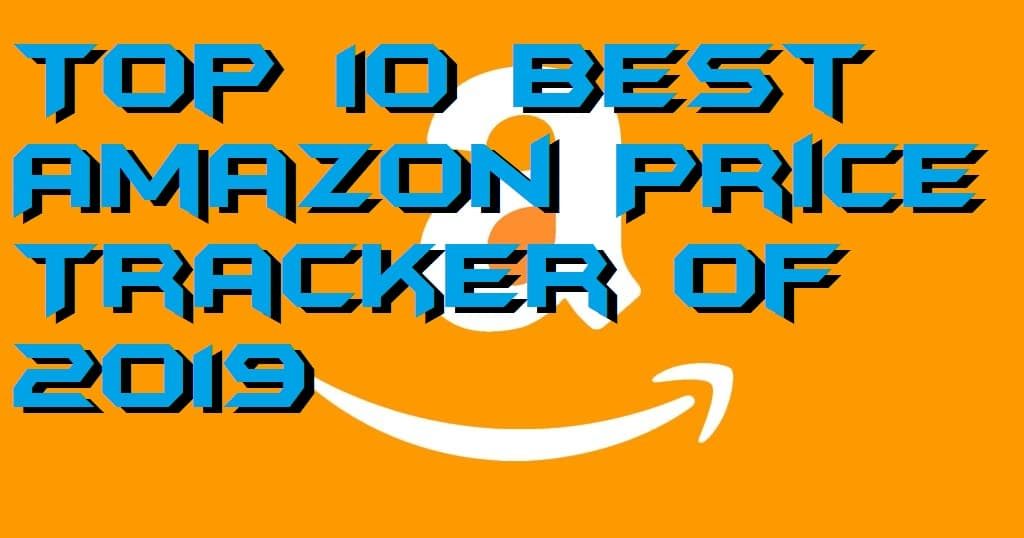 Top 10 Best Amazon Price Tracker of 2019