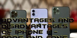 Advantages and Disadvantages of iPhone 11