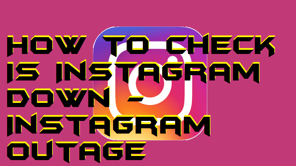 How to Check Is Instagram Down