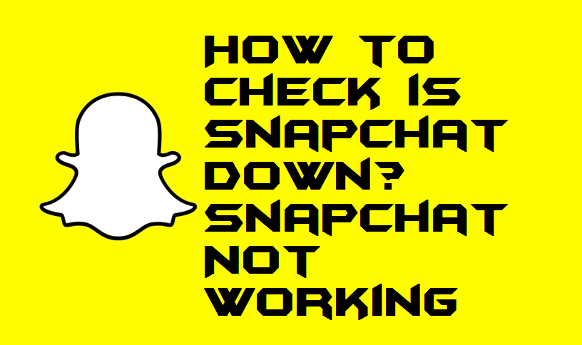 How to Check is Snapchat Down Snapchat Not Working