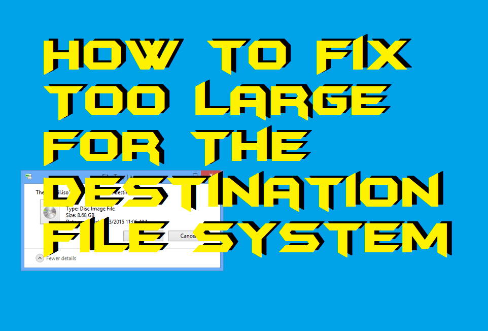 How to Fix Too Large For The Destination File System