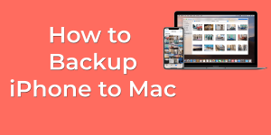 How to Backup iPhone to Mac
