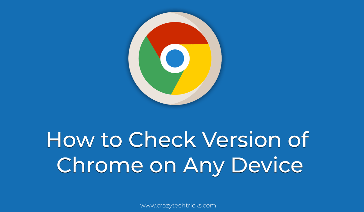 How to Check Version of Chrome on Any Device - Top 3 Methods - Crazy