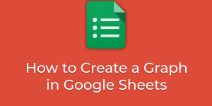 How to Create a Graph in Google Sheets