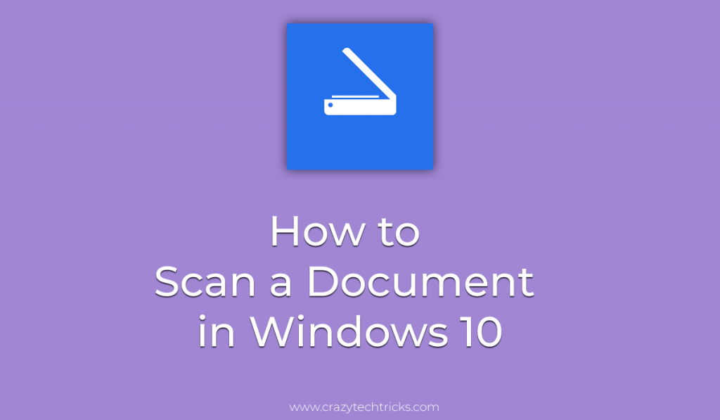 How to Scan a Document in Windows 10 - Scan Pictures - Crazy Tech Tricks