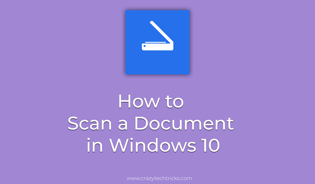 How to Scan a Document in Windows 10 - Scan Pictures - Crazy Tech Tricks