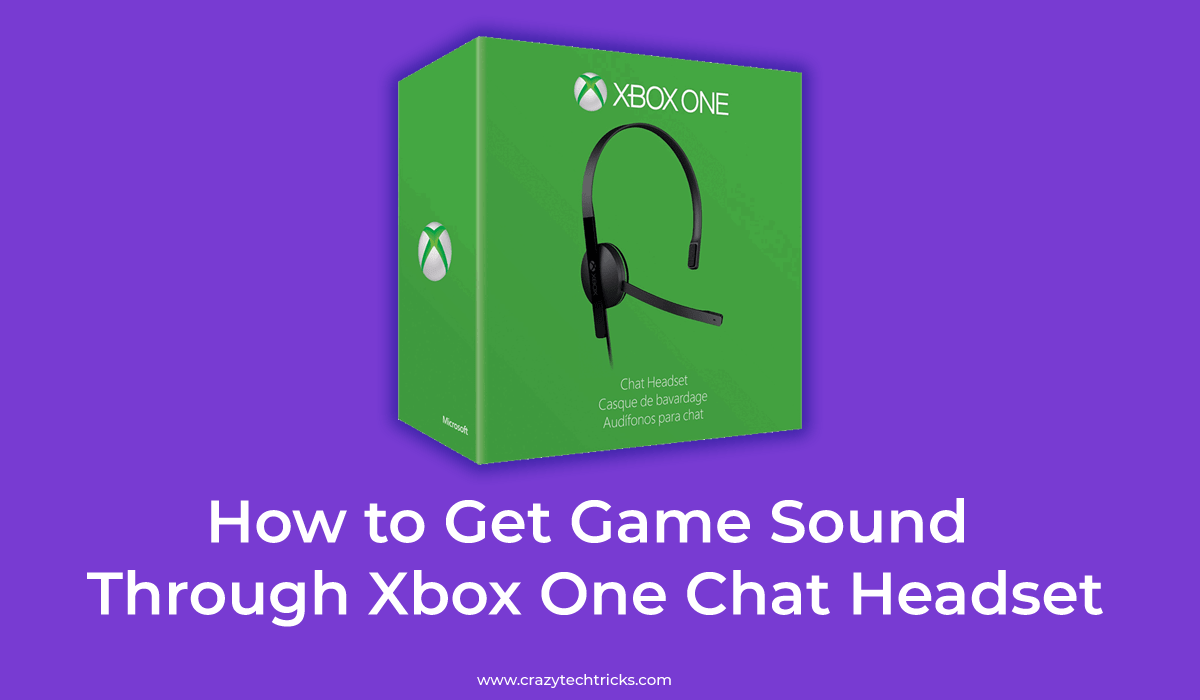gouden in de tussentijd Glimmend How to Get Game Sound Through Xbox One Chat Headset - Crazy Tech Tricks