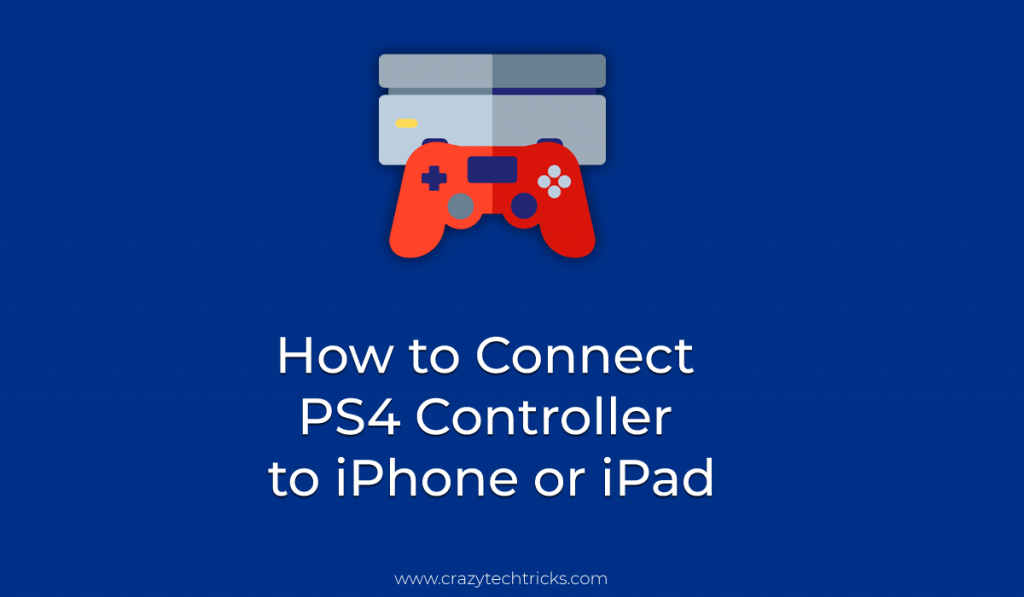 How to Connect PS4 Controller to iPhone or iPad Crazy Tech Tricks