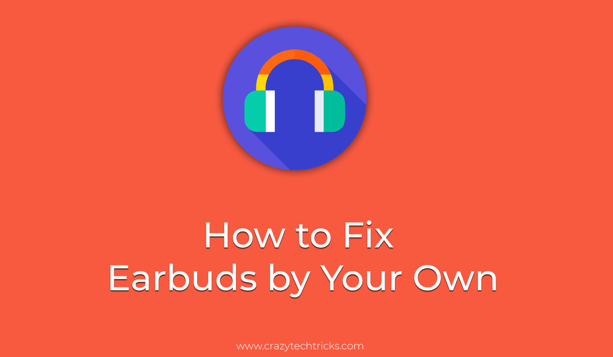 How to Fix Earbuds by Your Own