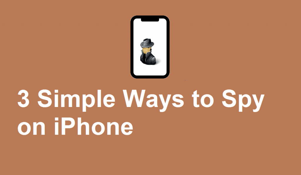 3 Simple Ways to Spy on iPhone