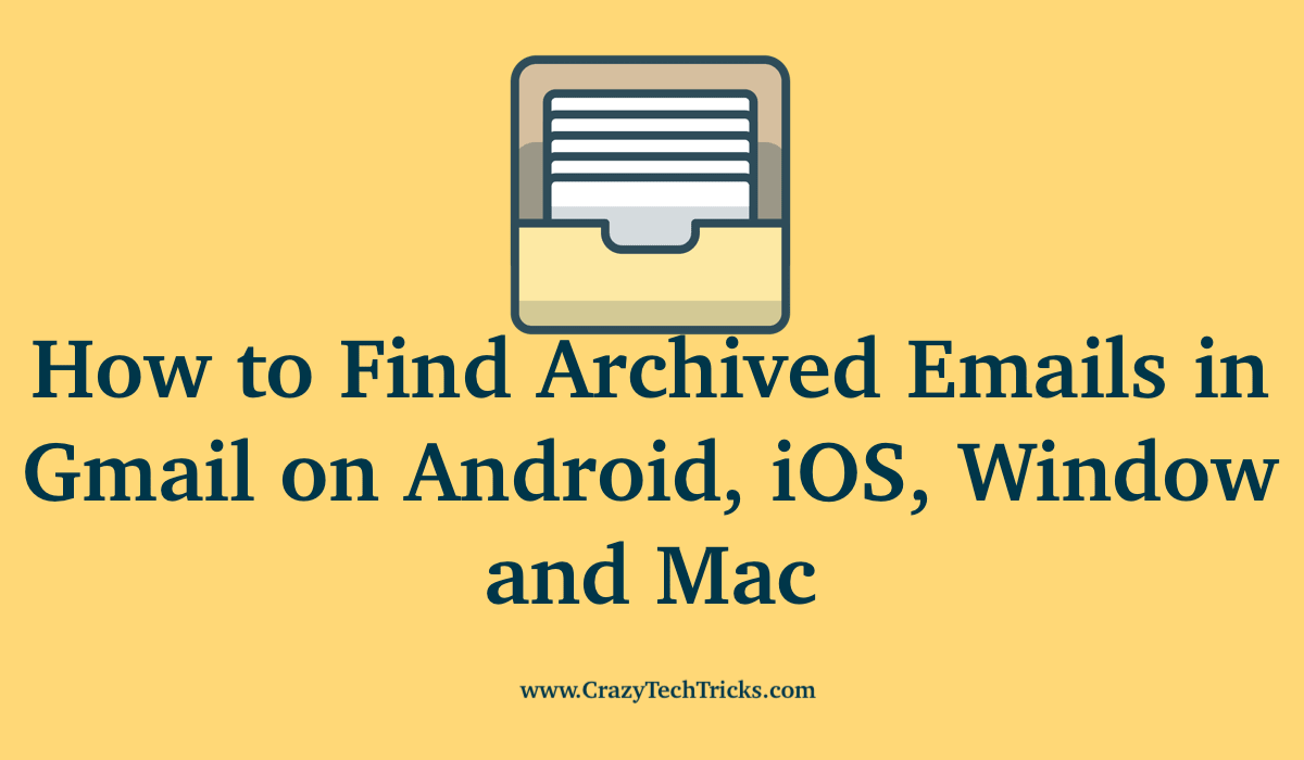 How to Find Archived Emails in Gmail on Android, iOS, Window and Mac