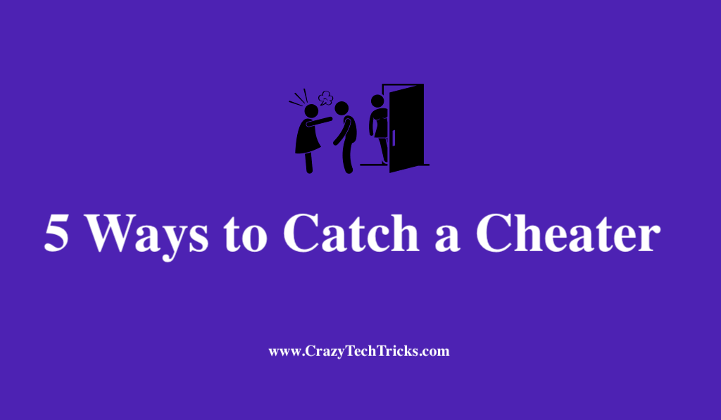 5 Ways to Catch a Cheater - Crazy Tech Tricks