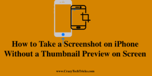 How to Take a Screenshot on iPhone Without a Thumbnail Preview