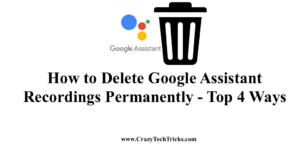 How to Delete Google Assistant Recordings Permanently