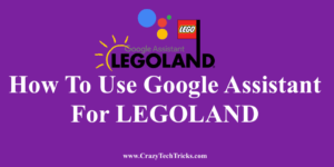 Use Google Assistant For LEGOLAND