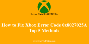 How to Fix Xbox Error Code 0x8027025A