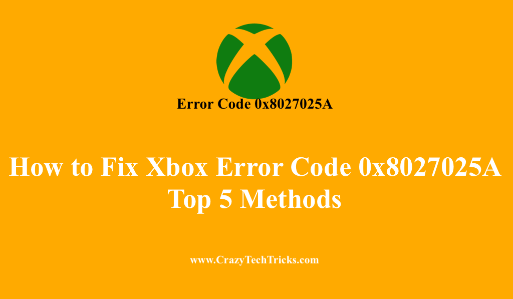 How to Fix Xbox Error Code 0x8027025A Top 5 Methods Crazy Tech Tricks