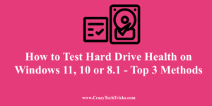 Test Hard Drive Health on Windows 11, 10 or 8.1