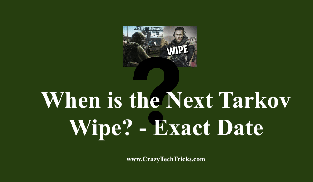 When is the Next Tarkov Wipe Exact Date Crazy Tech Tricks