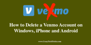 How to Delete a Venmo Account on Windows, iPhone and Android
