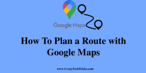 Plan a Route with Google Maps