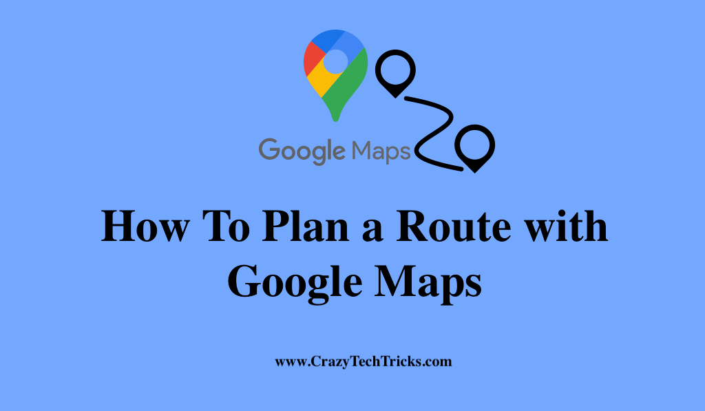 Plan a Route with Google Maps