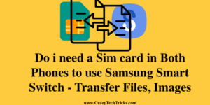 Do i need a Sim card in Both Phones to use Samsung Smart Switch