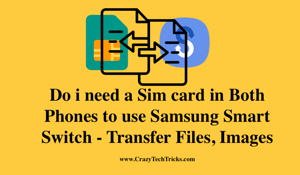 Do i need a Sim card in Both Phones to use Samsung Smart Switch