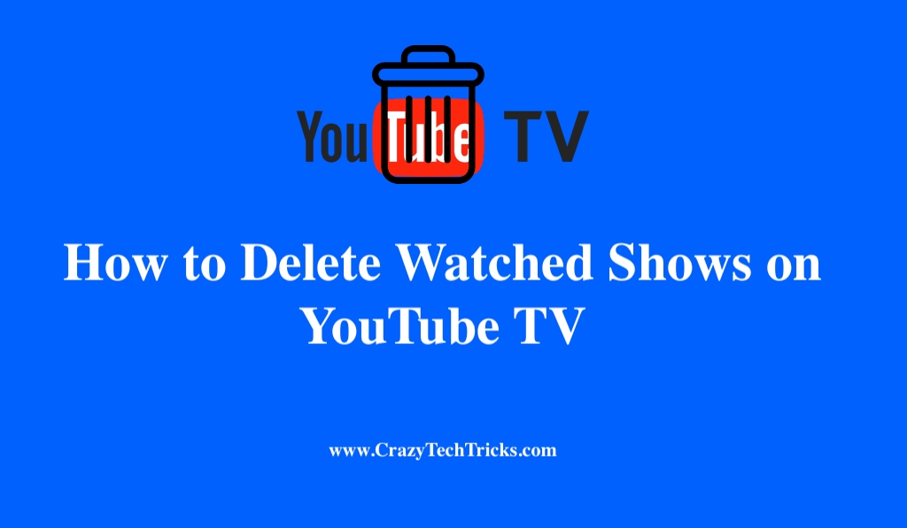  Delete Watched Shows on YouTube TV