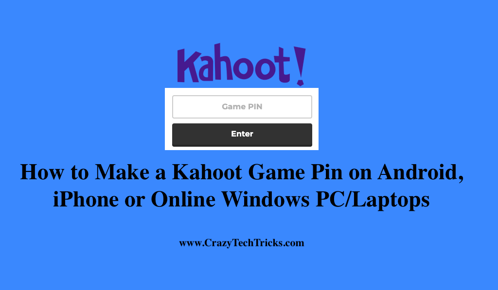 How to Make a Kahoot Game Pin on Android, iPhone or Online Windows  PC/Laptops - Crazy Tech Tricks