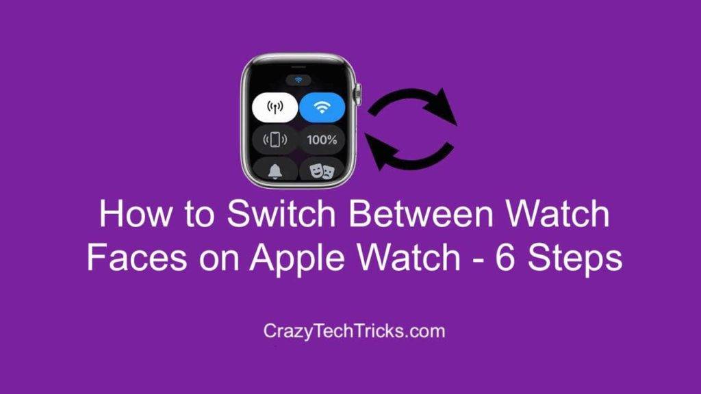 how-to-switch-between-watch-faces-on-apple-watch-6-steps-crazy-tech