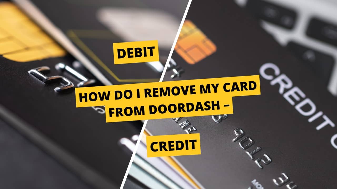 how-do-i-remove-my-card-from-doordash-debit-or-credit-card-crazy