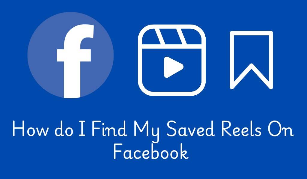 Find My Saved Reels On Facebook