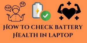 How To check battery health In Laptop