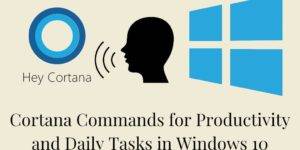 Cortana Commands for Productivity and Daily Tasks in Windows 10