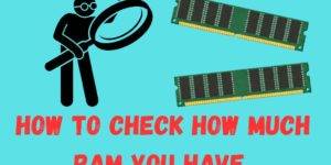 How to Check How Much RAM You Have