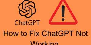 How to Fix ChatGPT Not Working - Best 10 Methods