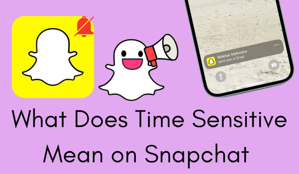 What Does Time Sensitive Mean on Snapchat