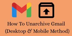 How to Unarchive Gmail (Desktop & Mobile Methods Explained)
