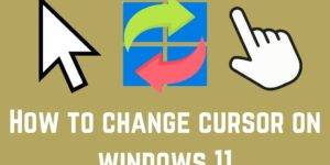 How to Change Cursor on Windows 11 -Top 4 Methods