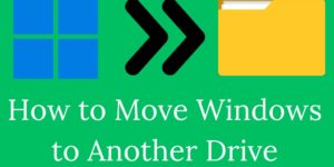 How to Move Windows to Another Drive - Top 5 Steps