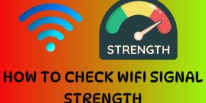 How to Check Wifi Signal Strength
