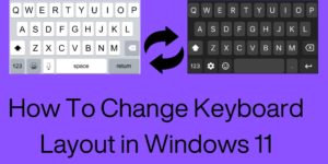 How to Change Keyboard Layout in Windows 11 - Top 5 Methods