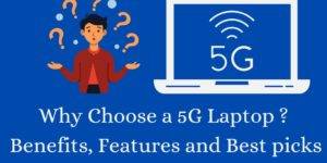 Why Choose a 5G Laptop? Benefits, Features, and Best Picks - Top 4 Benefits