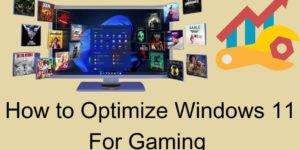 How to Optimize Windows 11 for Gaming - Complete Details