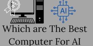 Which are The Best Computer for AI - Top 5 Computers